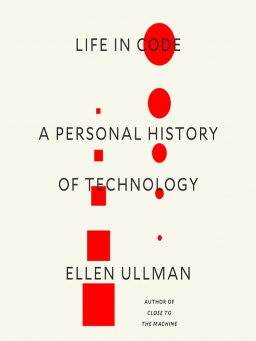 Title details for Life in Code by Ellen Ullman - Available